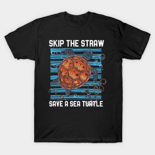 Skip The Straw Save A Sea Turtle Save The Ocean T-Shirt